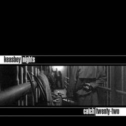 Catch 22 : Keasbey Nights